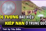 Dị tượng liên tiếp xuất hiện ở Trung Quốc báo hiệu kiếp nạn đang đến?