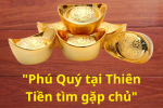 Phú Quý tại Thiên – Tiền tìm gặp Chủ